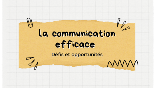 La communication efficace ( les clés pour mieux communiquer )